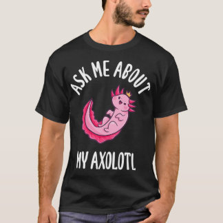 Camiseta Pregúntame sobre mi Axolotl