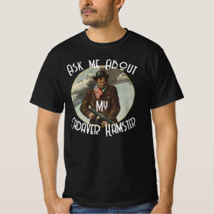 Camiseta Pregúntame sobre mi Cadaver Hamster