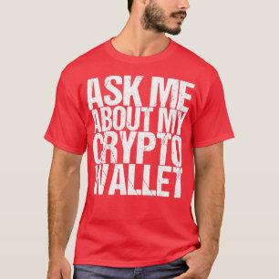 Camiseta Pregúntame sobre mi cartera de criptografía