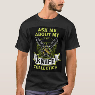 Camiseta pregúntame sobre mi colección de cuchillos Knife