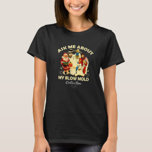 Camiseta Pregúntame sobre mi colección de moldes de soplado