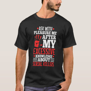Camiseta Pregúntame Sobre Mi Conocimiento Excesivo De Asesi