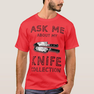 Camiseta Pregúntame sobre mi cuchillo de colección