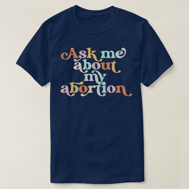Camiseta Pregúntame sobre mi derecho reproductivo al aborto (Diseño del anverso)