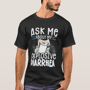 Camiseta Pregúntame sobre mi diarrea explosiva