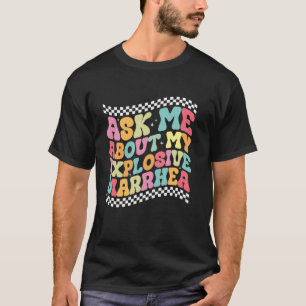 Camiseta Pregúntame sobre mi diarrea explosiva Humor adulto