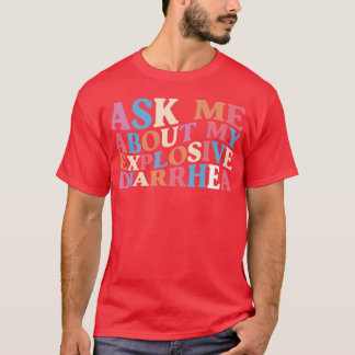 Camiseta Pregúntame sobre mi diarrea explosiva humor adulto
