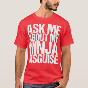 Camiseta Pregúntame sobre mi disfraz Ninja