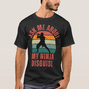 Camiseta Pregúntame sobre mi disfraz Ninja
