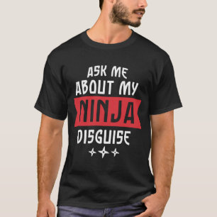Camiseta Pregúntame sobre mi disfraz Ninja