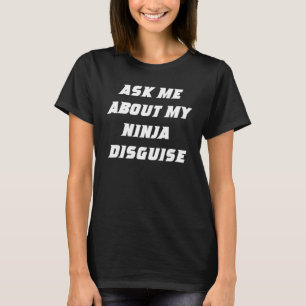 Camiseta Pregúntame sobre mi disfraz Ninja 6