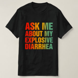 Camiseta Pregúntame sobre mi explosiva diarrea
