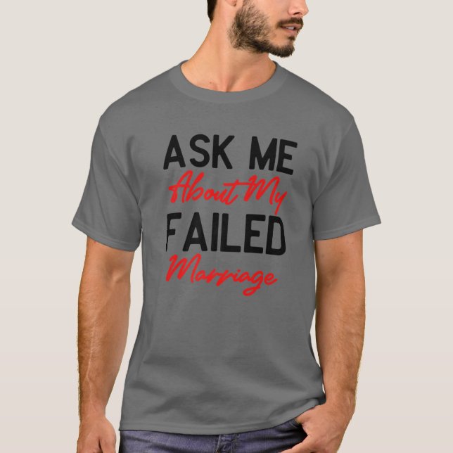 Camiseta Pregúntame sobre mi fallido matrimonio - Divertido (Anverso)