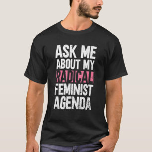 Camiseta Pregúntame sobre mi feminista radical de agenda