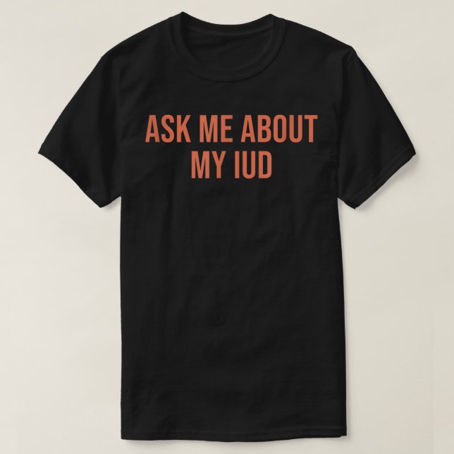 Camiseta Pregúntame sobre mi IUD - Iniciador de conversacio (Diseño del anverso)