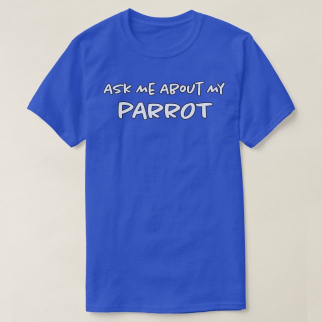 Camiseta Pregúntame sobre mi loro 1 (Diseño del anverso)