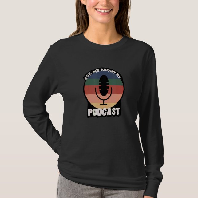Camiseta Pregúntame sobre mi microfono de cosecha de podcas (Anverso)