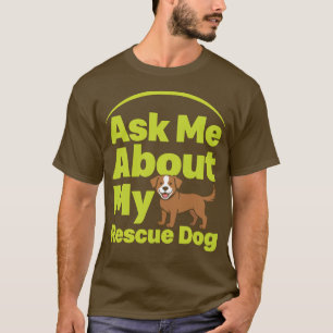Camiseta Pregúntame sobre mi perro rescatado Amante de los