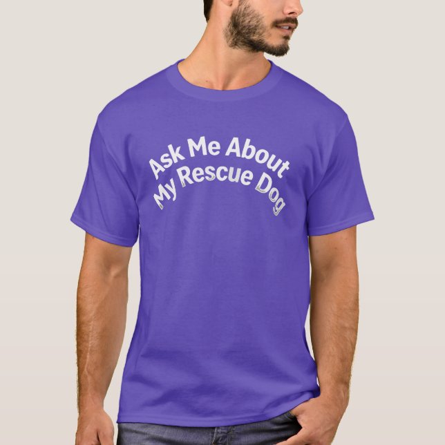 Camiseta Pregúntame Sobre Mi Perro Rescatado | Per (Anverso)