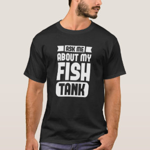 Camiseta Pregúntame sobre mi pescado acuario acuario