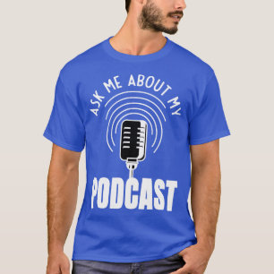Camiseta Pregúntame sobre mi podcast moderador Podcaster
