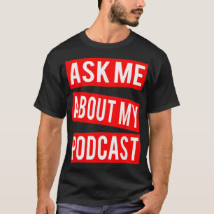 Camiseta Pregúntame sobre mi podcast Podcaster Podcaster