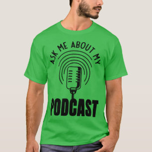 Camiseta Pregúntame sobre mi podcast Podcaster Podcaster