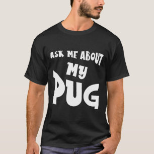 Camiseta Pregúntame sobre mi Pug