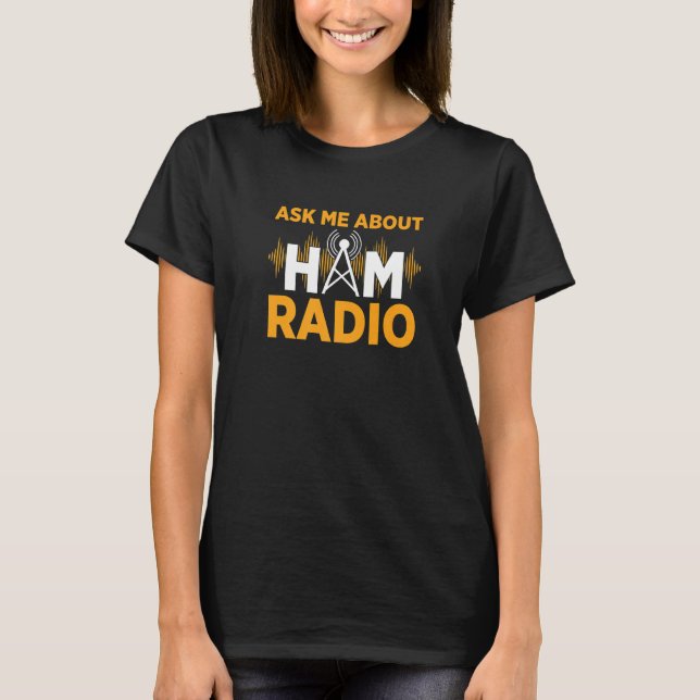 Camiseta Pregúntame sobre mi radio de aficionados a la radi (Anverso)