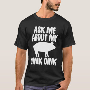 Camiseta Pregúntame sobre mi regalo de cerdo divertido de O