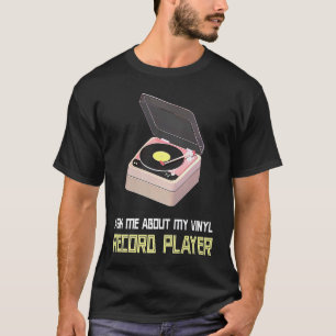 Camiseta Pregúntame sobre mi reproductor de discos de vinil