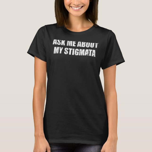 Camiseta Pregúntame sobre mi Stigmata (Anverso)