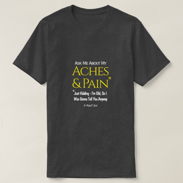 Camiseta Pregúntame sobre mis aderezos y dolor - Una camise (Diseño del anverso)