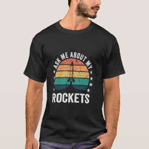 Camiseta Pregúntame sobre mis cohetes para el generador de