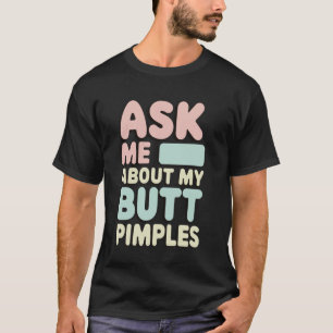 Camiseta Pregúntame sobre mis granos de culo