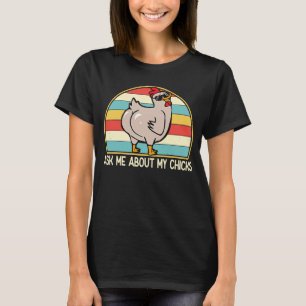 Camiseta Pregúntame sobre mis pollitos, chicas, chicas, chi