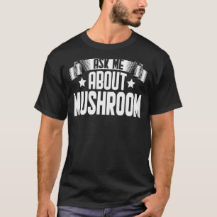 Camiseta Pregúntame sobre Mushroom Mycologist Mushroom Hunt