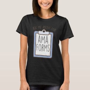 Camiseta Pregúntame sobre nuestros formularios AMA Forms, d