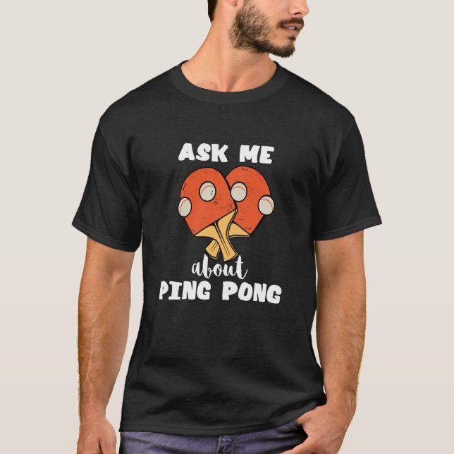 Camiseta Pregúntame sobre Ping Pong Table Tennis Game Paddl (Anverso)