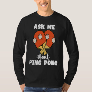 Camiseta Pregúntame sobre Ping Pong Tenis de Mesa Juego Pad
