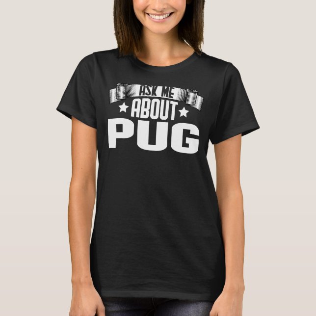 Camiseta Pregúntame sobre Pug Pug Dog (Anverso)