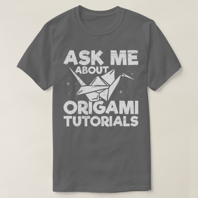 Camiseta Pregúntame sobre tutoriales de origami Cita para u (Diseño del anverso)