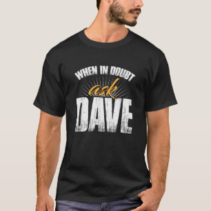 Camiseta Preguntar a Dave cuándo está en duda