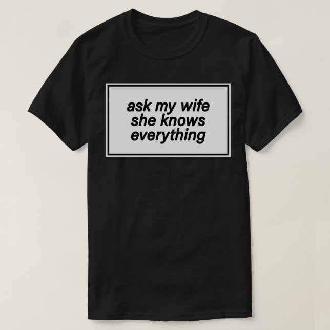 Camiseta preguntar a mi esposa lo sabe todo (Diseño del anverso)