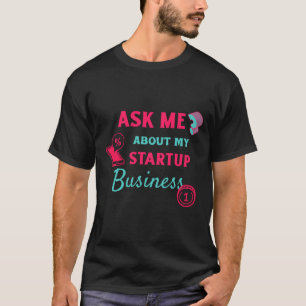 Camiseta Preguntar sobre mi empresa de inicio