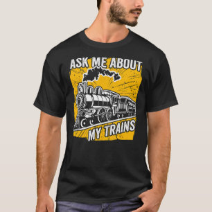 Camiseta Preguntar sobre mis trenes tren de locomotora de v