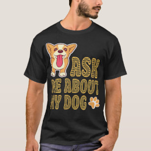 Camiseta PREGUNTARME ACERCA DE MI PERRO lindo perro cachorr