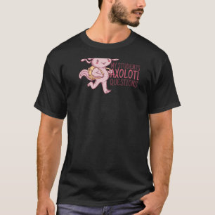 Camiseta PREGUNTAS DE AXOLOTL DE MIS ESTUDIANTES Divertido 