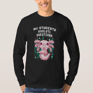Camiseta Preguntas de mi ajolote de estudiantes Profesor de
