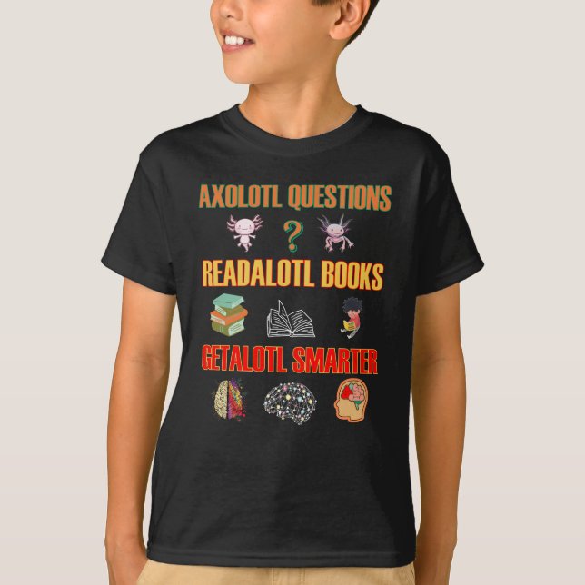 Camiseta Preguntas sobre Axolotl Libros sobre Readalotl Get (Anverso)